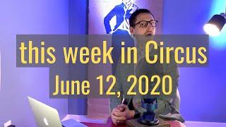 this week in Circus: June 12, 2020