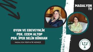 Oyun ve Ebeveynlik | Psk. Ecem Altop ve Psk. İpek Selin Günhan | Madalyon TV