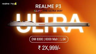 realme P3 Ultra 5G Launch Date In India, India Price, Features, Camera, Processor, Display, Battery