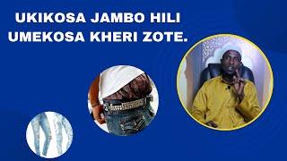 UKIKOSA JAMBO HILI, UMEKOSA KHERI ZOTE | SHEIKH ABOU MAHER