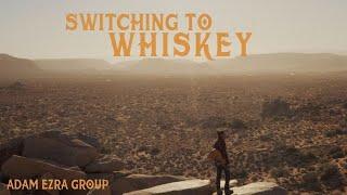 Switching To Whiskey - Official Music Video - Adam Ezra Group