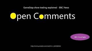 Open Comments - BBC Newsnight - GameStop share trading explained -...