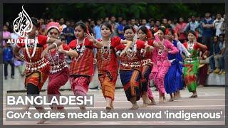 Bangladesh government orders media ban on word ‘Indigenous’