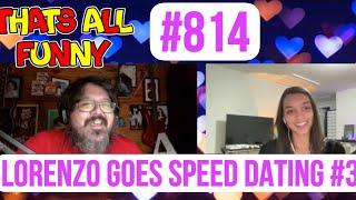 thats all funny podcast - Ep. 814 - Lorenzo Goes Speed Dating #3