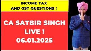 CA Satbir Singh Live  ! Ask GST and Income Tax Questions 06.01.2025 I Stream