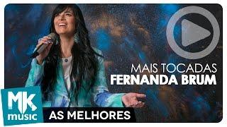 AS MELHORES MÚSICAS E MAIS TOCADAS DE FERNANDA BRUM - MAIS DE 2 HORAS DE MÚSICA (Monoblock)