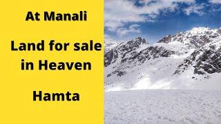 Land for sale in beautiful place at Manali,Hamta.