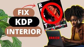 How To FIX KDP INTERIOR Problems When Uploading Your Book (Publish and Get Approved.)