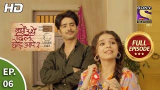 Kyun Utthe Dil Chhod Aaye? - Ep 6 - Full Episode - 1st February, 2021