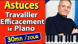 Astuces pour travailler efficacement son piano 30mn par jour, et progresser rapidement (Tuto piano)