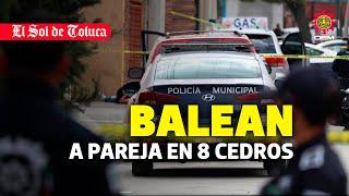 BALEAN A PAREJA  #estadodemexico #toluca #inseguridadenméxico #noticias #hoy #ultimahora