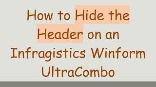 How to Hide the Header on an Infragistics Winform UltraCombo