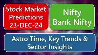 Nifty, Bank Nifty Stock Market Predictions for 23-DEC 24 -  Astro Time, Key Trends & Sector Insights