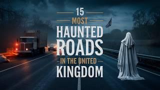 15 Most Haunted Highways and Roads in the UK | Ghostly Encounters & Real Hauntings