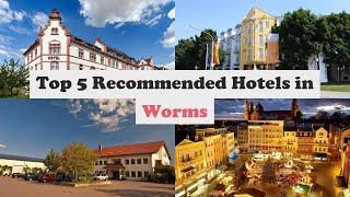 Top 5 Recommended Hotels In Worms | Best Hotels In Worms