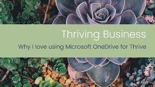 Thriving Business - Why I love using Microsoft OneDrive for Thrive