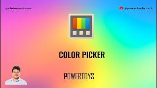 What is Color Picker in Microsoft Power Toys ?