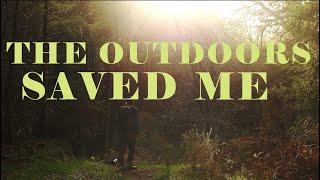 The Outdoors Saved Me