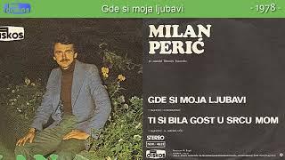 Milan Peric - Gde si moja ljubavi - (Audio 1978)