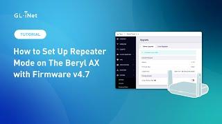 How to Set Up Repeater Mode on the Beryl AX with Firmware v4.7