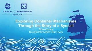 Exploring Container Mechanisms Through the Story of a Syscall - Alban Crequy, Kinvolk