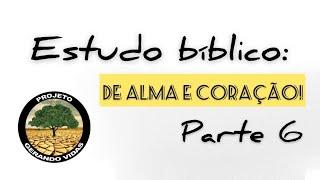 Estudo Bíblico: DE ALMA E CORAÇÃO! // Quinta-feira - 11/03/21 ((PARTE 6))