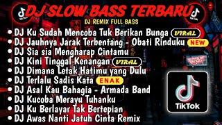 DJ SLOWBASS TERBARU 2024DJ VIRAL TIKTOK FULL BASSDJ KU SUDAH MENCOBA TUK BERIKAN BUNGA FULL ALBUM