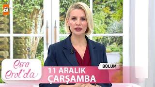 Esra Erol'da 11 Aralık 2024 | Tek Parça