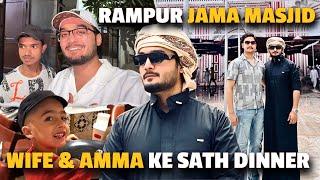 Wife and Amma Ke sath Dinner ️ | Umar and Adi Khan Masti | Rampur Jama Masjid | Yazdan Rampur Vlog