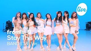 [4K] 프로미스나인(fromis_9) "Stay This Way” Band LIVE Concert 1위가수 프롬이들의 시원한 서머송 [it’s KPOP LIVE 잇츠라이브]