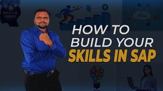 How To Build Your Skills In SAP