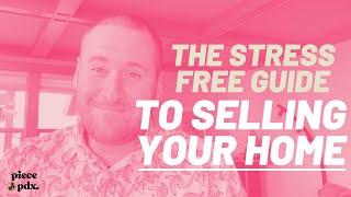 Piece of PDX: The Stress Free Guide To Selling Your Home