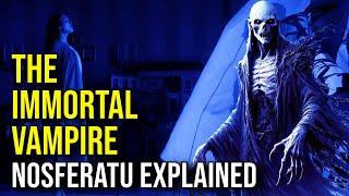 NOSFERATU (Powers, History, Adaptations & Ending) EXPLAINED