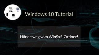 Hände weg vom WinSxS Ordner!  Windows 10 Systemdateienbereinigung nur mit Systemtool durchführen!