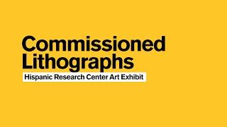 Commissioned Lithographs: Hispanic Research Center Art Exhibit