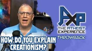 How Do You Atheists Account For Creationism? | The Atheist Experience: Throwback