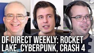 DF Direct Weekly #5: Intel Rocket Lake Review, Cyberpunk 1.2, Crash Bandicoot 4/Octopath Xbox + More