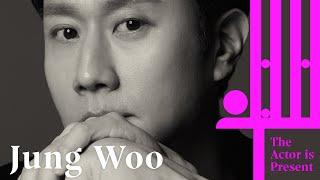 Jung Woo | The Actor is Present | 정우