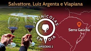 3 VINÍCOLAS EM 1 DIA • Salvattore, Luiz Argenta & Viapiana • Ep. 02