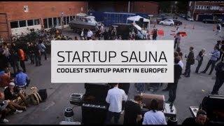 Is This the Coolest Start-Up Party in Europe? - Startup Sauna Demo Day