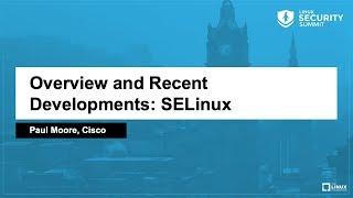 Overview and Recent Developments: SELinux - Paul Moore, Cisco