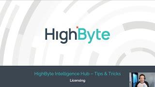 Licensing: HighByte Intelligence Hub Tips & Tricks