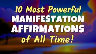 10 Most Powerful Manifestation Affirmations of All Time | Listen for 21 Days