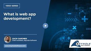 What is web app development? | Keyhole Software