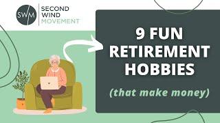 9 Fun Retirement Hobbies That Make Money