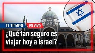 ¿Qué tan seguro es viajar hoy por turismo a Israel en medio de la guerra en Gaza?