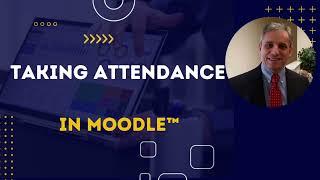 Taking Attendance in a Course in Moodle™ 4