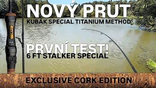 NOVÝ PRUT - KUBÁK STALKER SPECIAL METHOD - CORK TITANIUM LIMITED EDITION - TEST PRUTU A PŘEDSTAVENÍ