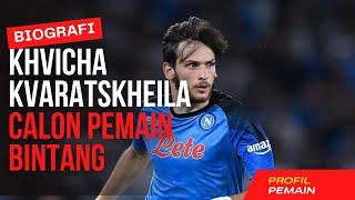 Profil Khvicha Kvaratskhelia, Bintang Muda Napoli Asal Georgia yang Bersinar di Liga Italia