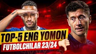 TOP-5 Eng yomon futbolchilar 23/24